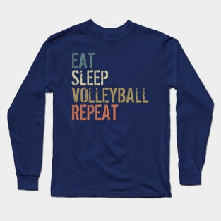 EAT SLEEP VOLLEYBALL REPEAT funny vintage retro Long Sleeve T-Shirt